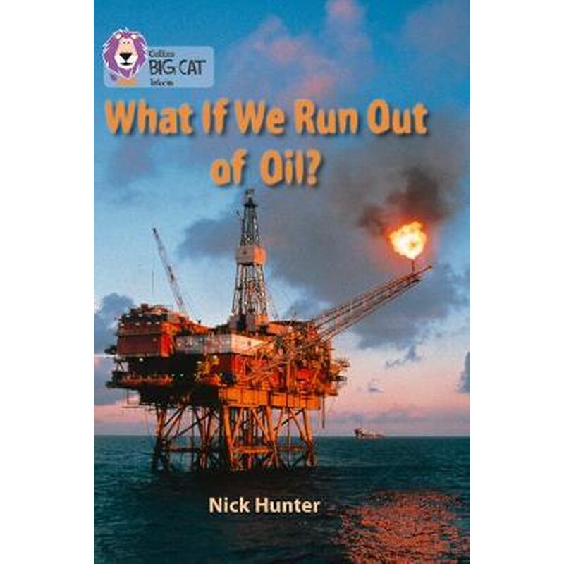 What If We Run out of Oil? What If We Run Out of Oil?- Band 18/Pearl