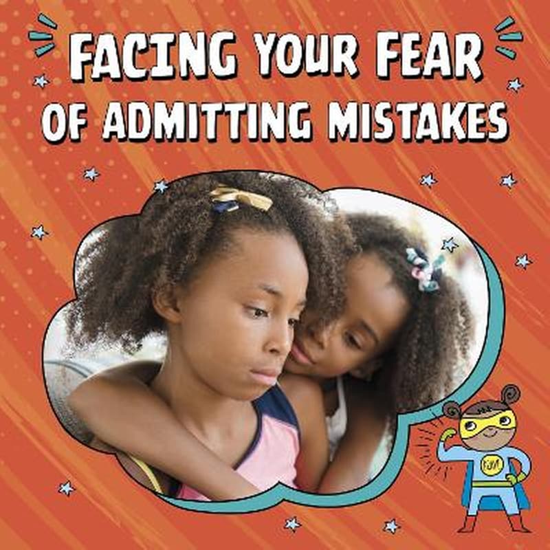 Facing Your Fear of Admitting Mistakes