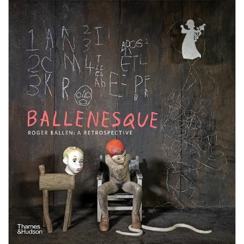 Ballenesque : Roger Ballen: A Retrospective