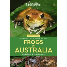 A Naturalist's Guide to the Frogs of Australia (2nd)