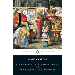 Alice's Adventures in Wonderland and Through the Looking Glass