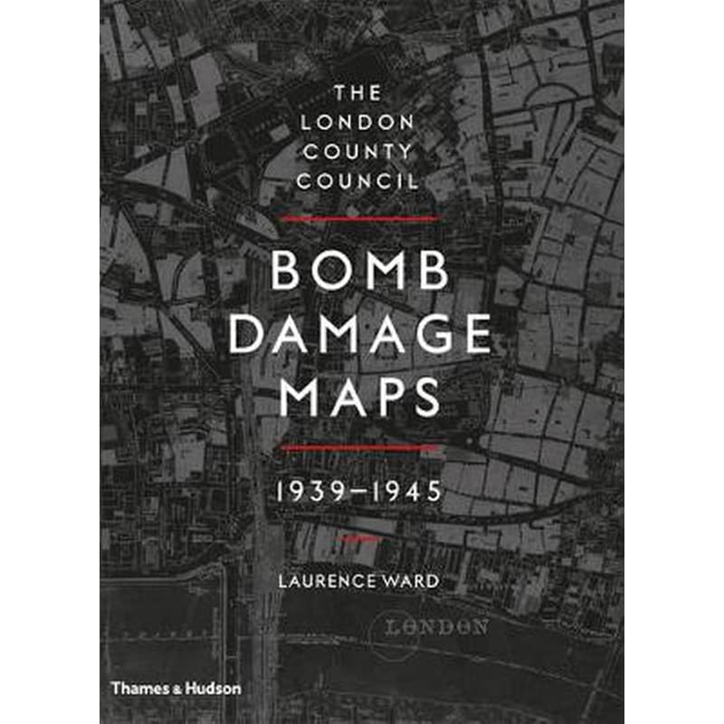 London County Council Bomb Damage Maps 1939-1945