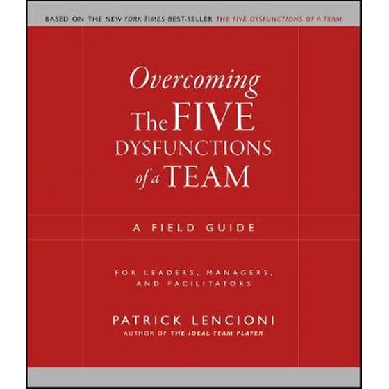 Overcoming the Five Dysfunctions of a Team - A Field Guide for Leaders, Managers and Facilitators image 0