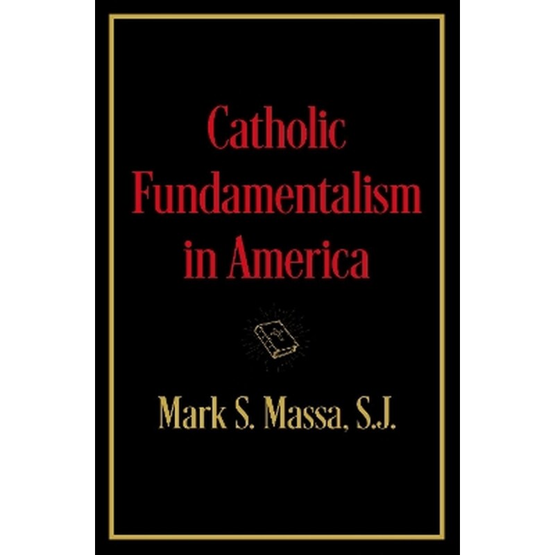 Catholic Fundamentalism in America