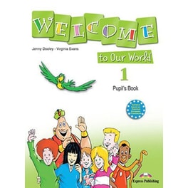 Welcome to Our World 1 Pupil's Book (Greece)