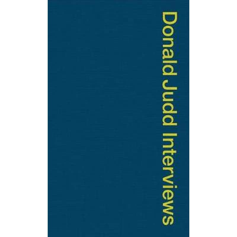 Donald Judd Interviews