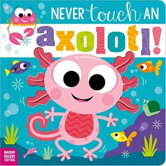 Never Touch an Axolotl! image 0