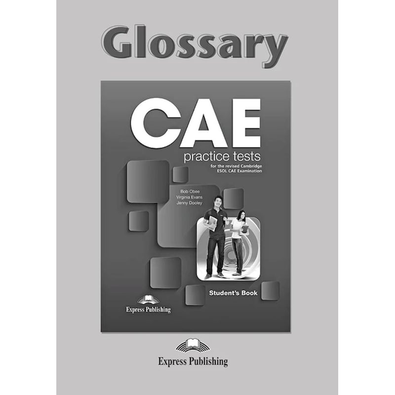 CAE PRACTICE TESTS GLOSSARY