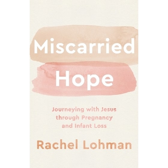 Miscarried Hope – Journeying with Jesus through Pregnancy and Infant Loss image 0