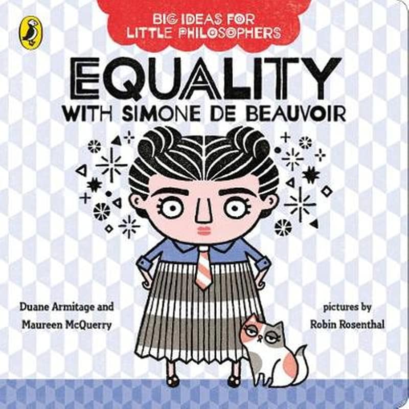 Big Ideas for Little Philosophers- Equality with Simone de Beauvoir