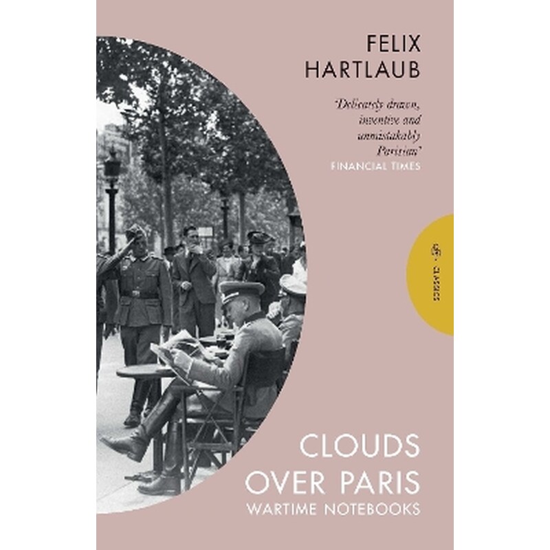 Clouds over Paris: The Wartime Notebooks of Felix Hartlaub