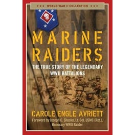 Marine Raiders : The True Story of the Legendary WWII Battalions