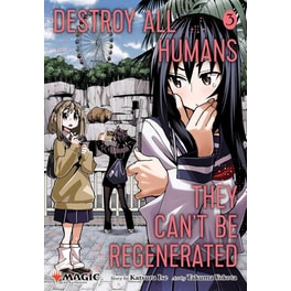 Destroy All Humans. They Can't Be Regenerated. A Magic: The Gathering Manga, Vol. 3