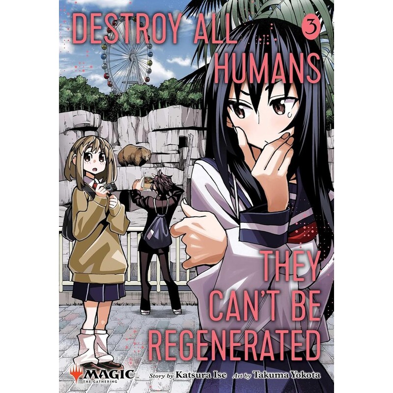 Destroy All Humans. They Cant Be Regenerated. A Magic: The Gathering Manga, Vol. 3