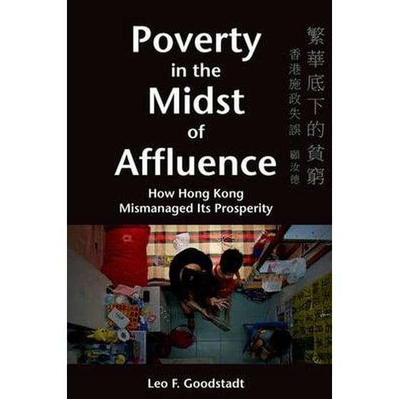 Poverty in the Midst of Affluence - How Hong Kong Mismanaged Its Prosperity 2e image 0
