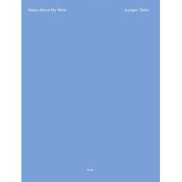 Juergen Teller: Notes About My Work