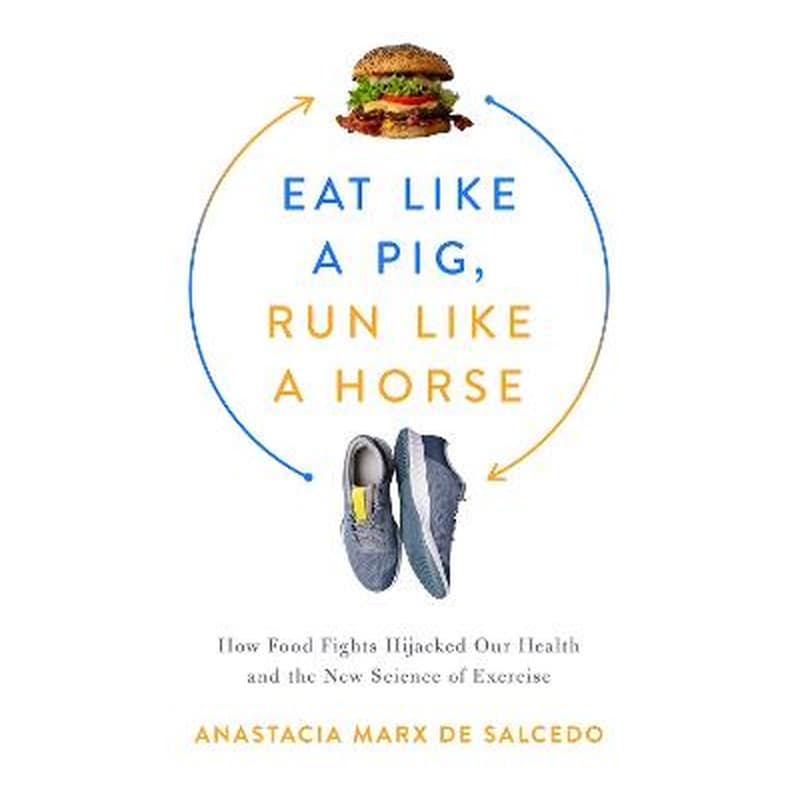 Eat Like a Pig, Run Like a Horse