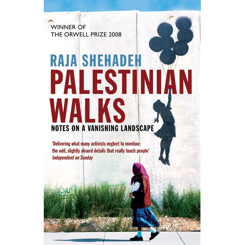 Palestinian Walks: Notes on a Vanishing Landscape