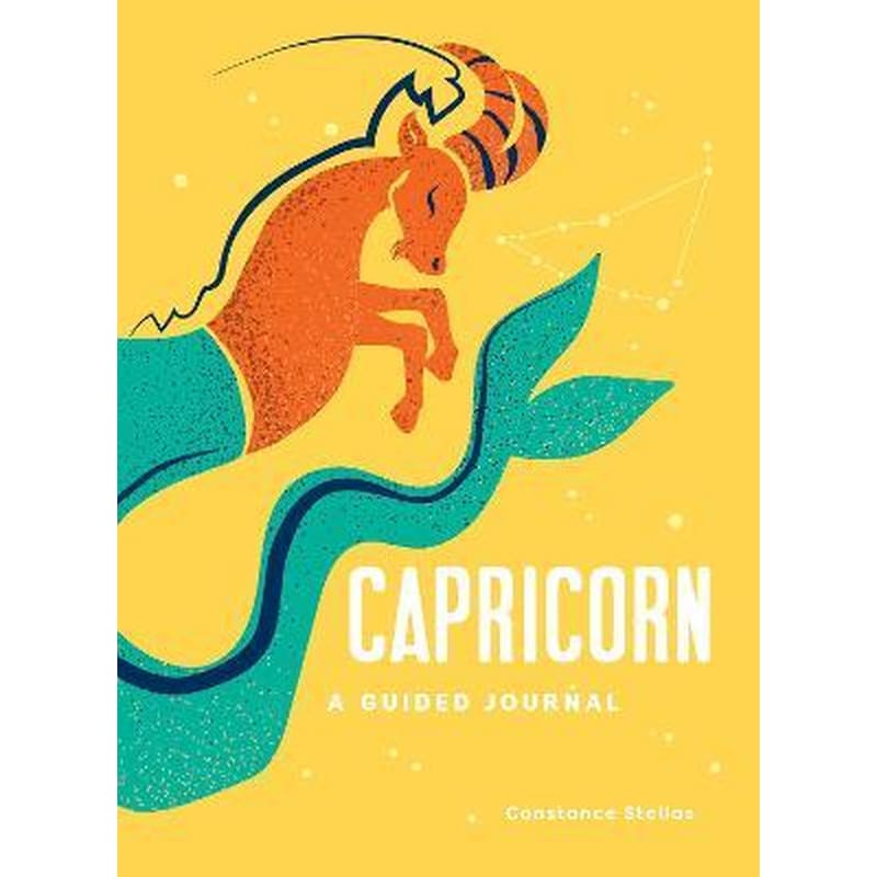 Capricorn: A Guided Journal : A Celestial Guide to Recording Your Cosmic Capricorn Journey