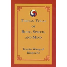 Tibetan Yogas of Body, Speech, and Mind