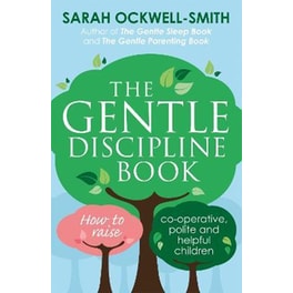 The Gentle Discipline Book : How to raise co-operative, polite and helpful children