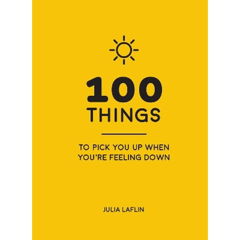 100 Things to Pick You Up When Youre Feeling Down
