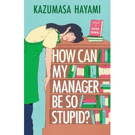 How Can My Manager Be So Stupid?