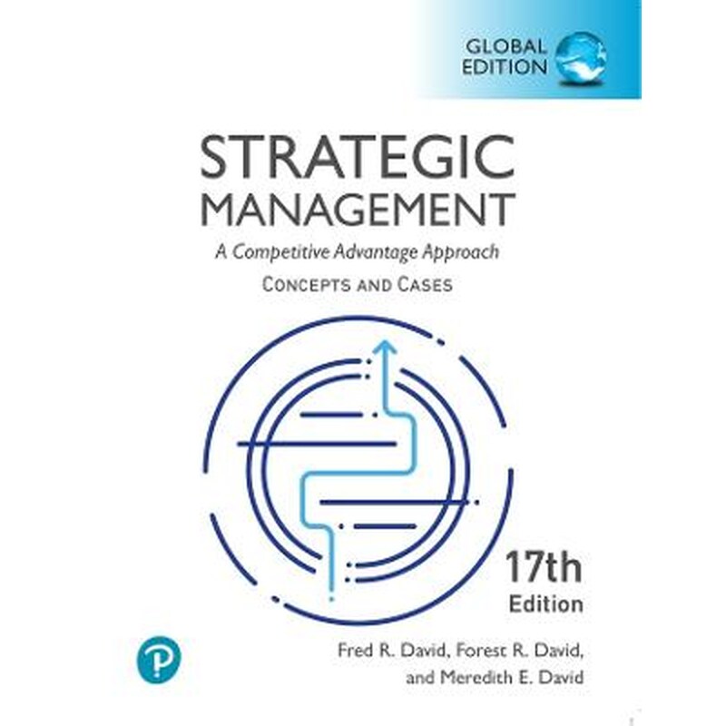 Strategic Management: A Competitive Advantage Approach, Conceptsand Cases, Global Edition