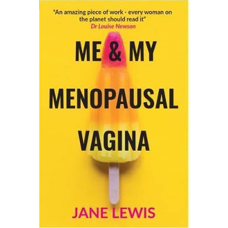 ME MY MENOPAUSAL VAGINA : Living with Vaginal Atrophy