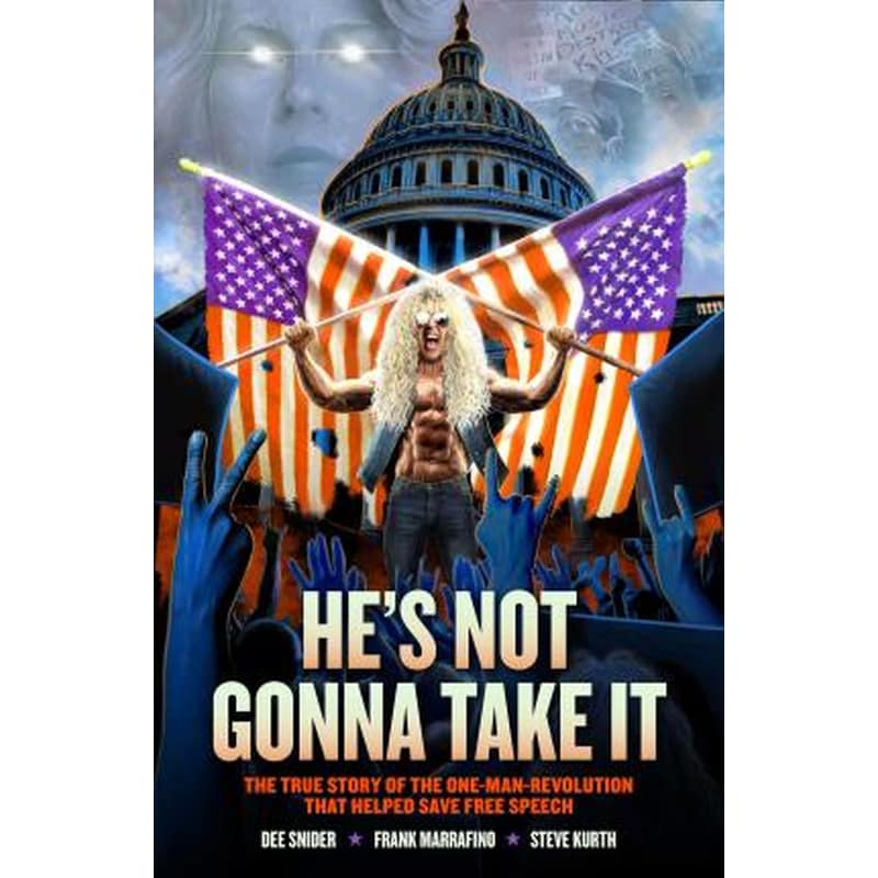 Dee Snider: HES NOT GONNA TAKE IT