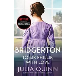 Bridgerton: To Sir Phillip, With Love (Bridgertons Book 5)