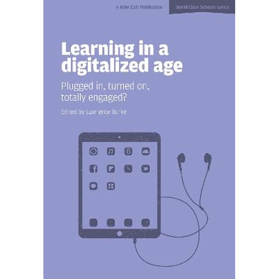 Learning in a Digitalized Age: Plugged in, Turned on, Totally Engaged? image 0