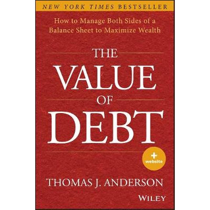 Value of Debt + Website - How to Manage Both Sides of a Balance Sheet to Maximize Wealth
