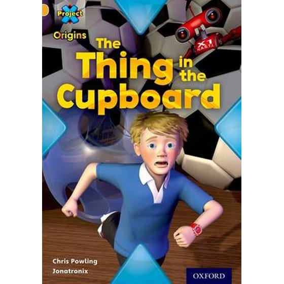 Project X Origins: Gold Book Band, Oxford Level 9: Communication: The Thing in the Cupboard image 0
