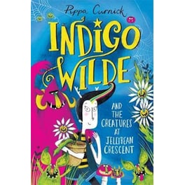 Indigo Wilde and the Creatures at Jellybean Crescent : Book 1