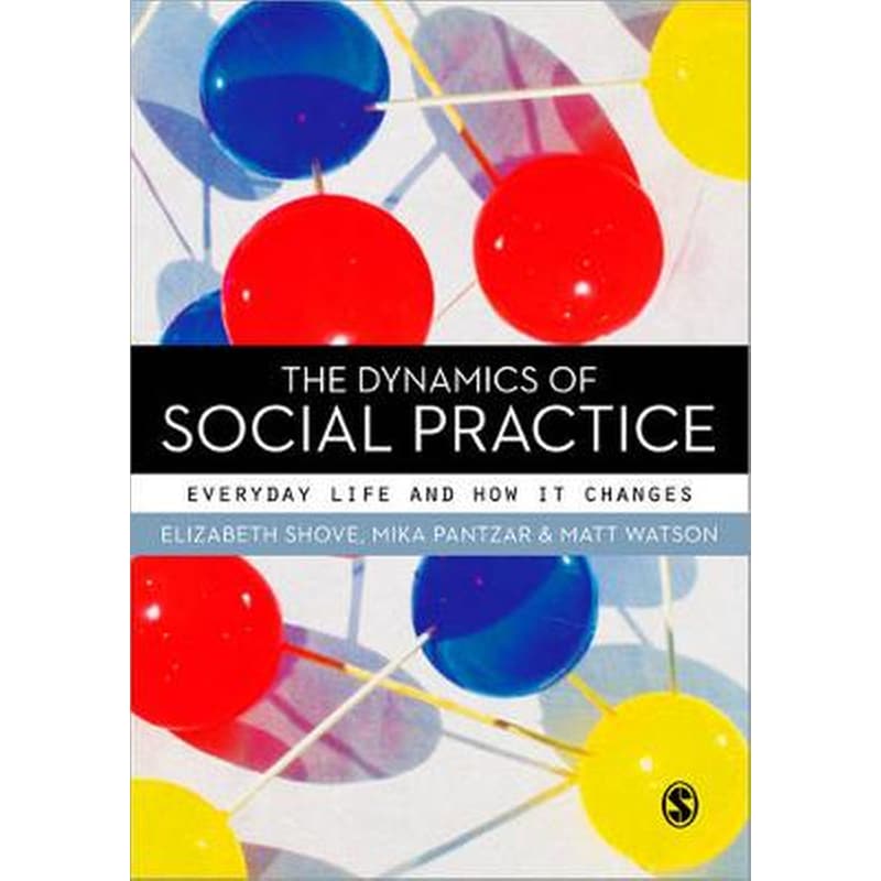 The Dynamics of Social Practice