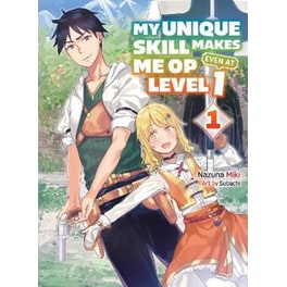My Unique Skill Makes Me Op Even At Level 1 Vol 1 (light Novel)