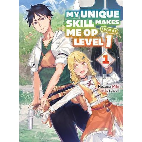 My Unique Skill Makes Me Op Even At Level 1 Vol 1 (light Novel) image 0