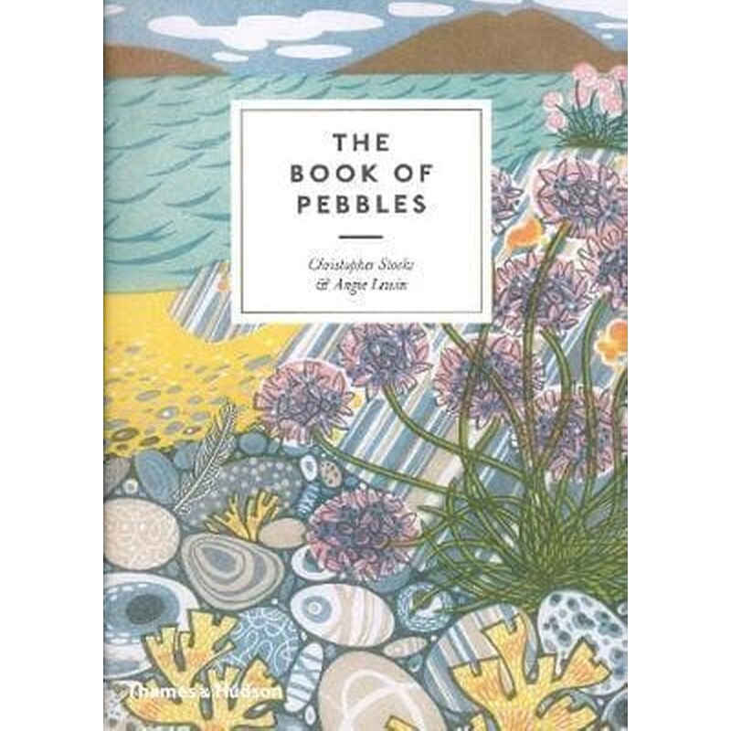 The Book of Pebbles : The perfect seaside and armchair companion to the pebbles of the British Isles