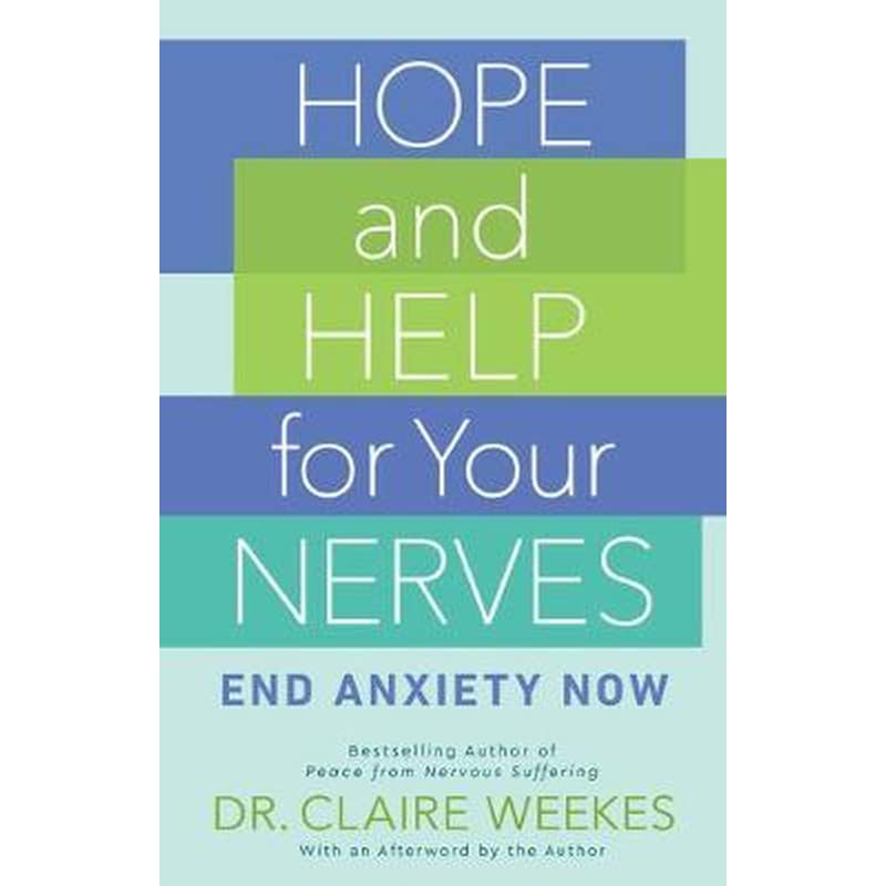 Hope and Help for Your Nerves : End Anxiety Now