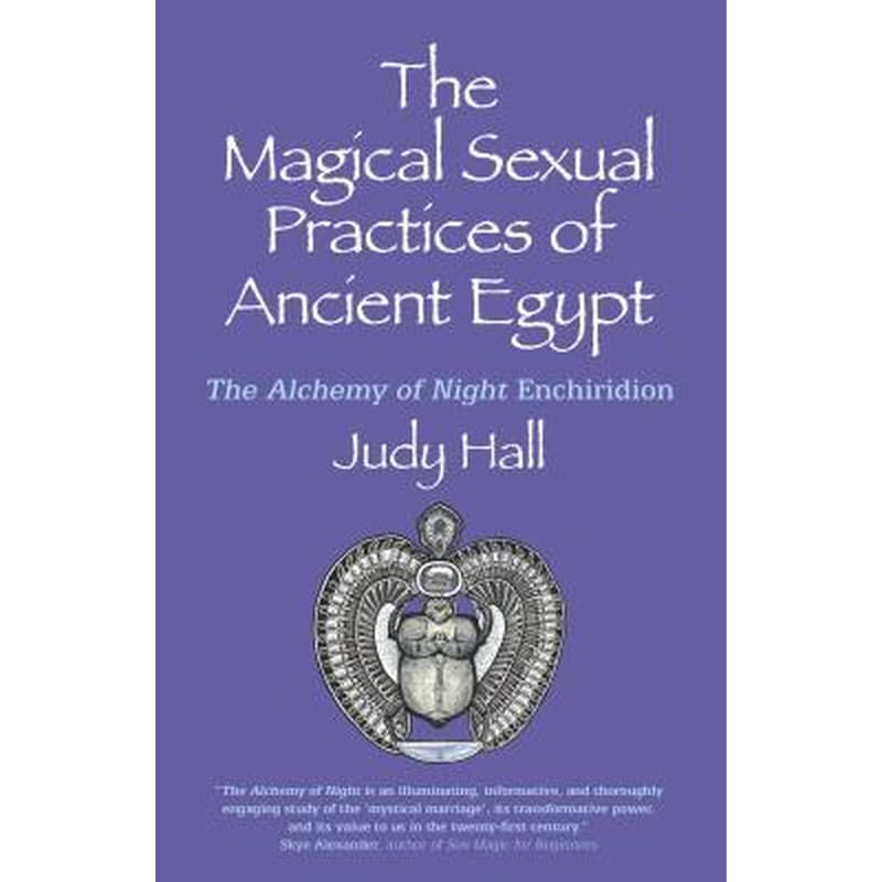 Magical Sexual Practices of Ancient Egypt, The - The Alchemy of Night Enchiridion