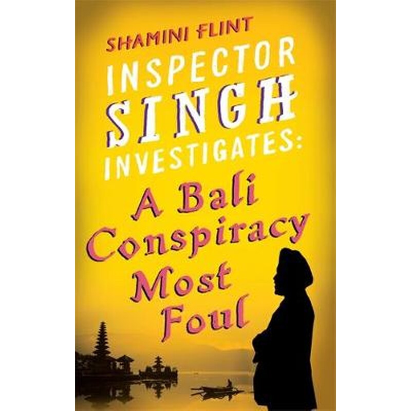 Inspector Singh Investigates- A Bali Conspiracy Most Foul