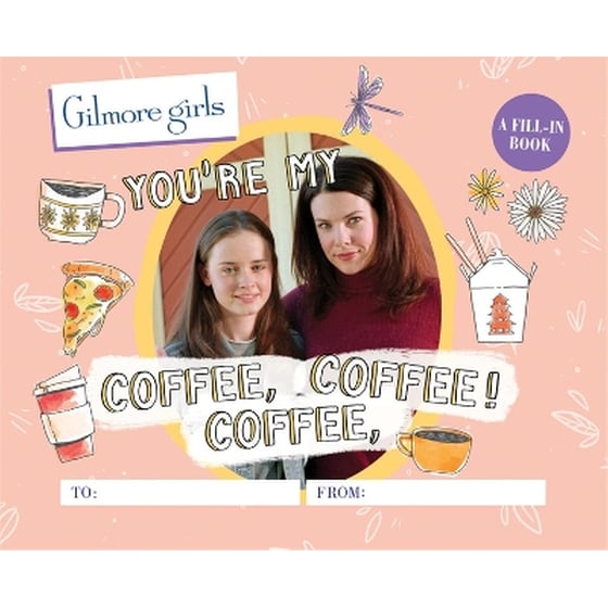 Gilmore Girls: You're My Coffee, Coffee, Coffee! A Fill-In Book image 0