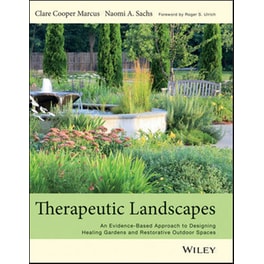 Therapeutic Landscapes - An Evidence-Based Approach to Designing Healing Gardens and Restorative Outdoor Spaces