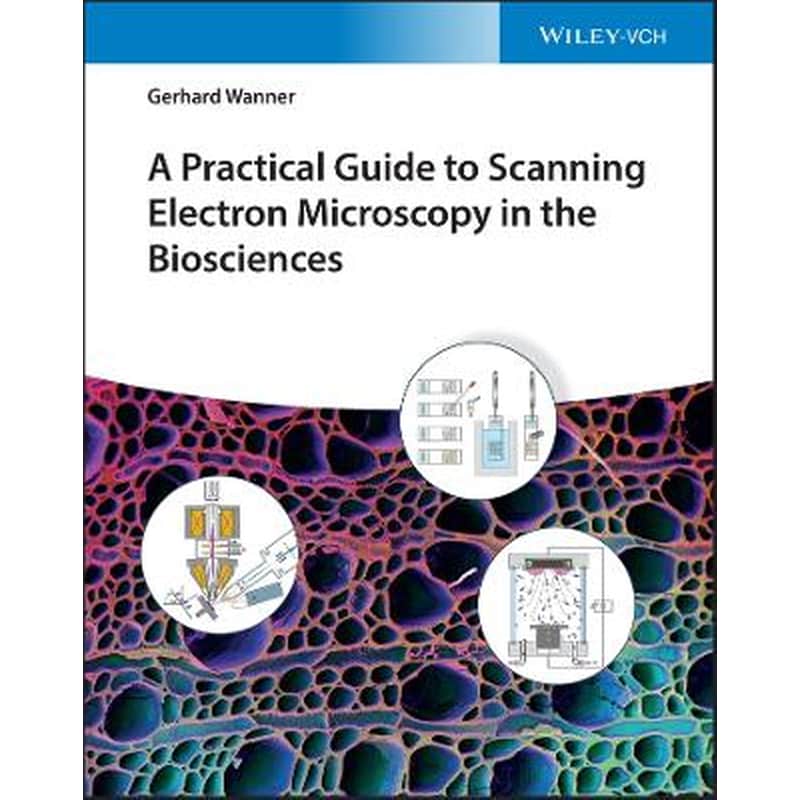 A Practical Guide to Scanning Electron Microscopy in the Biosciences