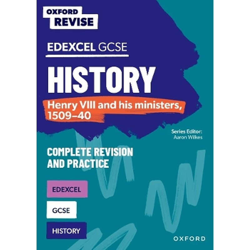Oxford Revise: Edexcel GCSE History: Henry VIII and his ministers, 1509-40 Complete Revision and Practice