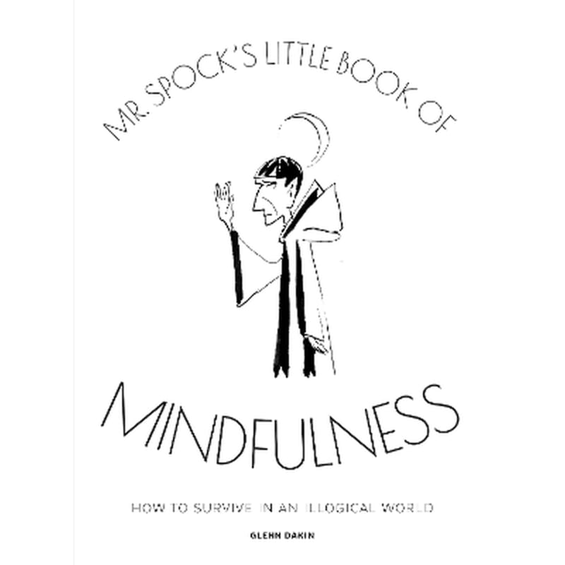 Mr Spocks Little Book of Mindfulness