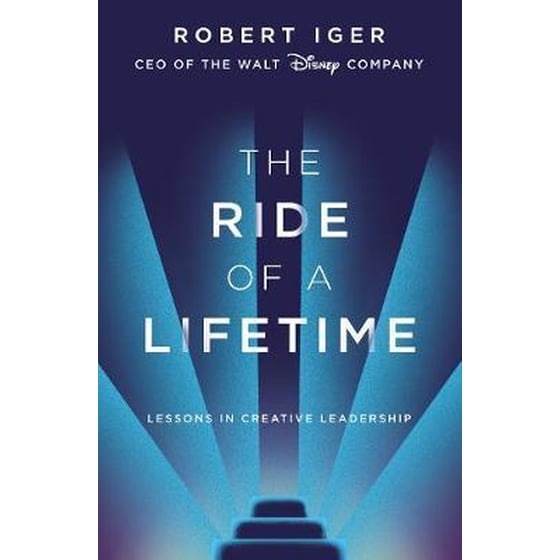 The Ride of a Lifetime : Lessons in Creative Leadership from 15 Years as CEO of the Walt Disney Company image 0