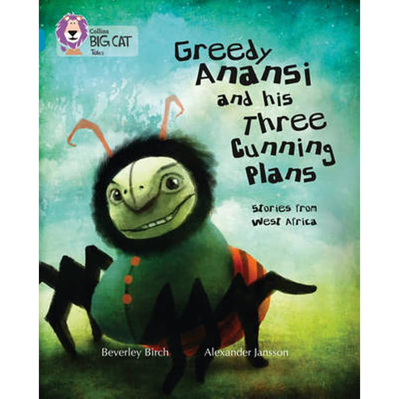 Greedy Anansi and his Three Cunning Plans Greedy Anansi and His Three Cunning Plans- Band 13/Topaz