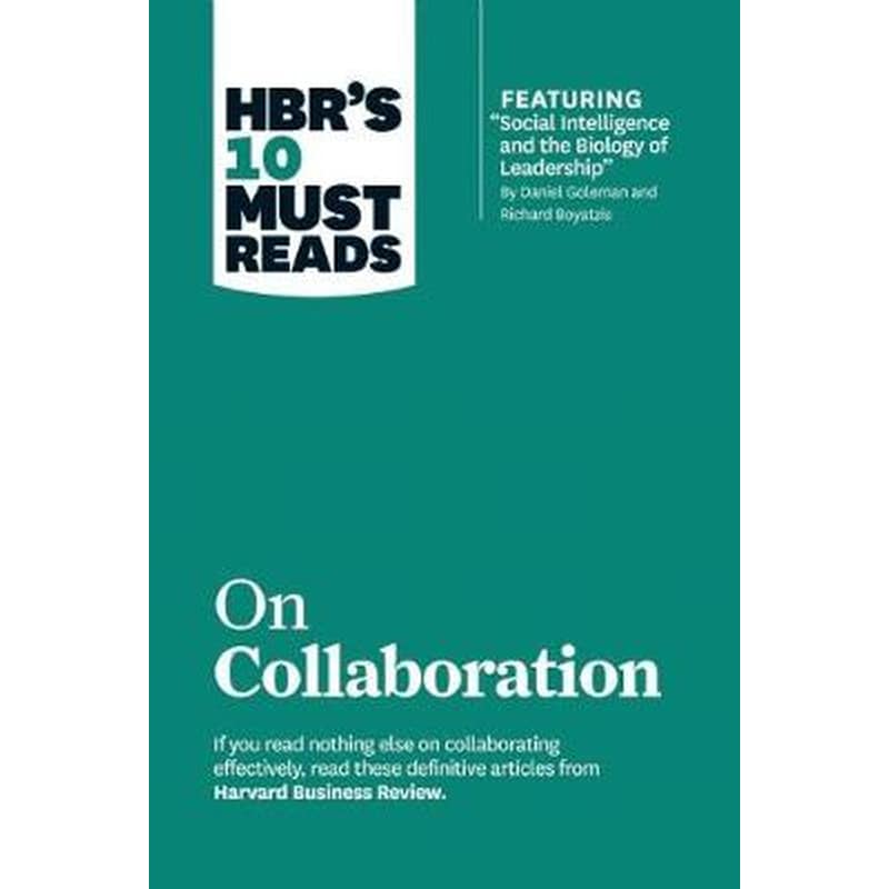 HBRs 10 Must Reads on Collaboration (with featured article Social Intelligence and the Biology of Leadership, by Daniel Goleman and Richard Boyatzis)
